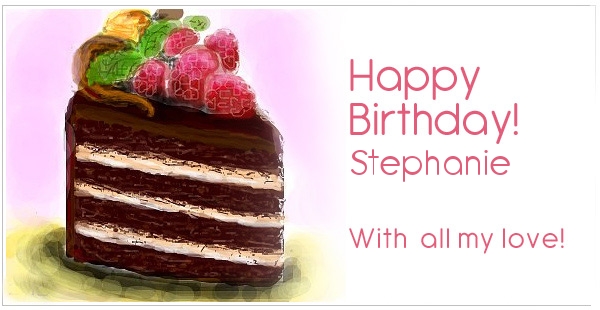 Happy Birthday for Stephanie with my love
