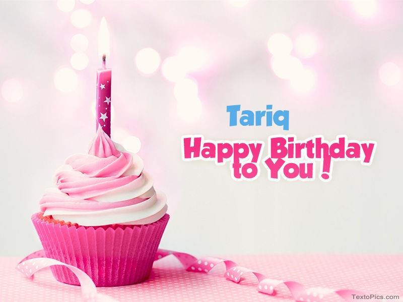 Pictures with names Tariq - Happy Birthday images