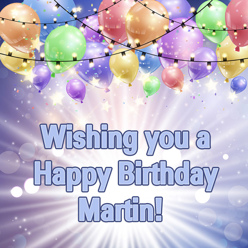 Martin Wishing you a Happy Birthday!