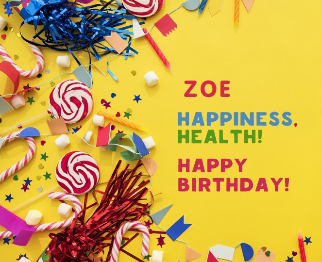 Pictures with names Happy birthday Zoe!