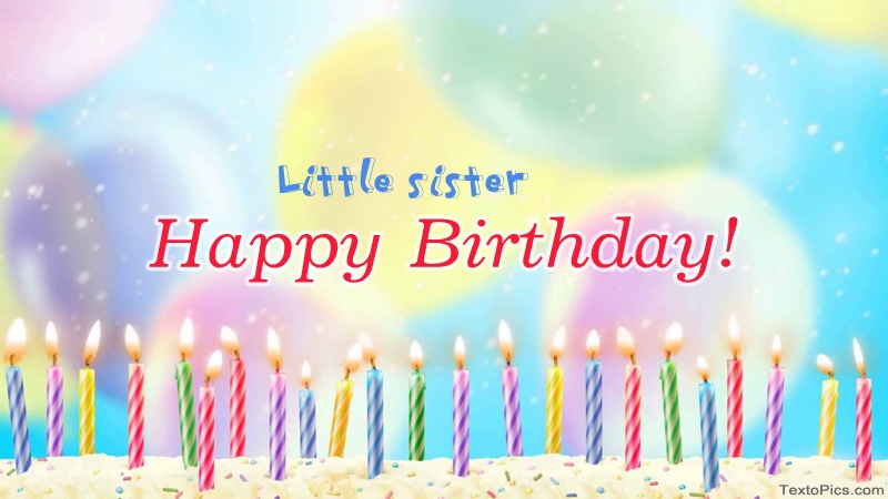 Cool congratulations for Happy Birthday of Little sister