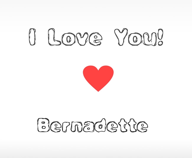 I Love You Bernadette