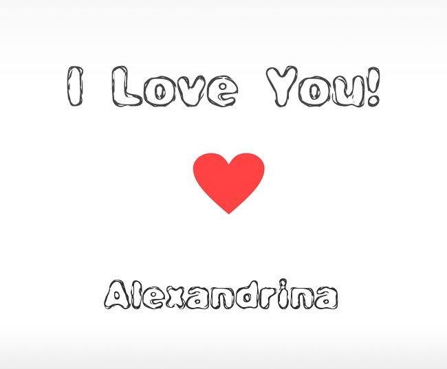 I Love You Alexandrina