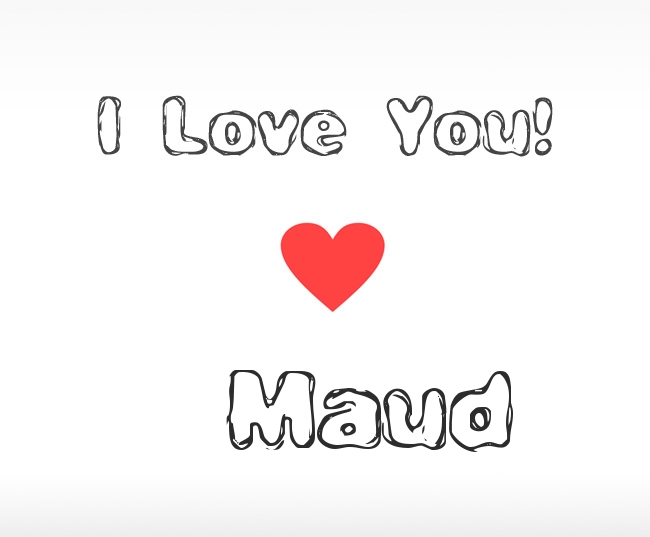 I Love You Maud