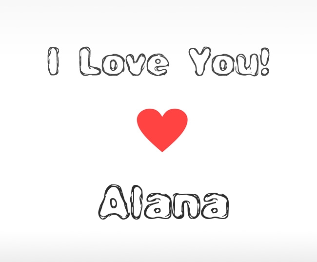 I Love You Alana