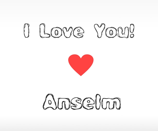 I Love You Anselm