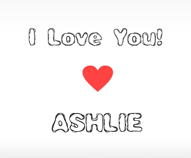 I Love You Ashlie