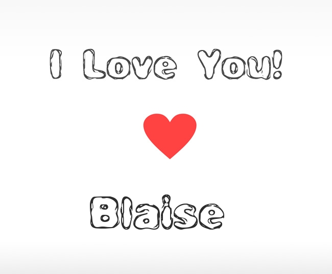 I Love You Blaise