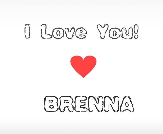 I Love You Brenna
