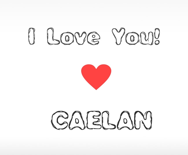 I Love You Caelan