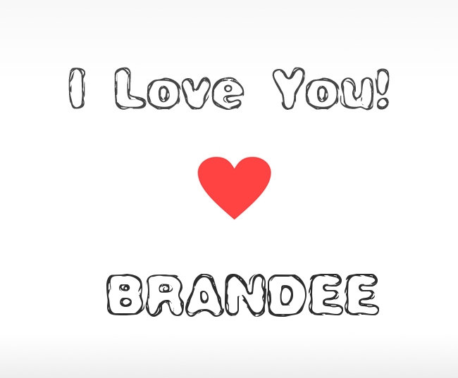 I Love You Brandee