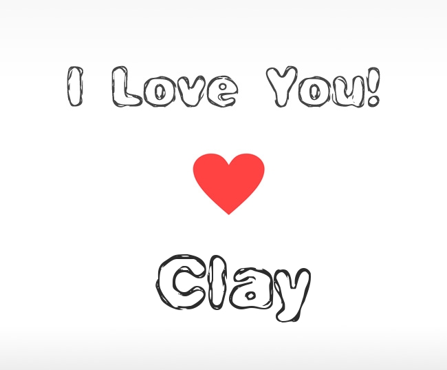 I Love You Clay