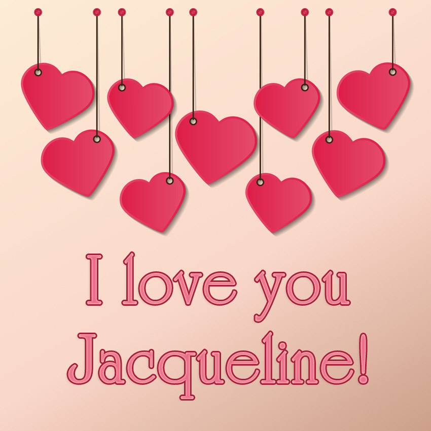 I love you Jacqueline!