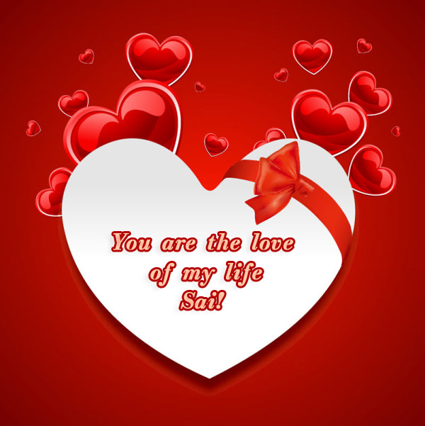 You are love of my life Sai
