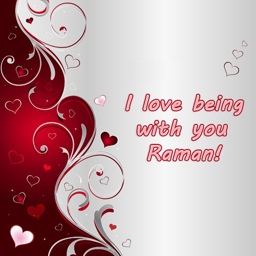 I love being with you, Raman