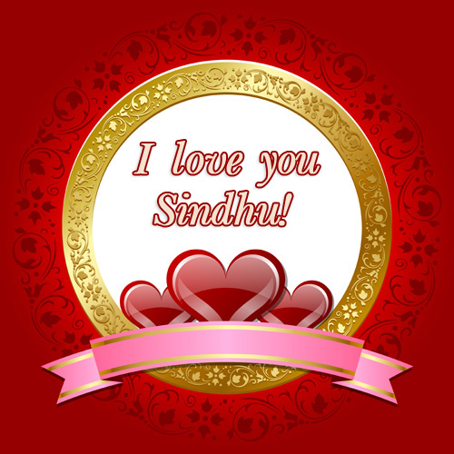I love you, Sindhu!