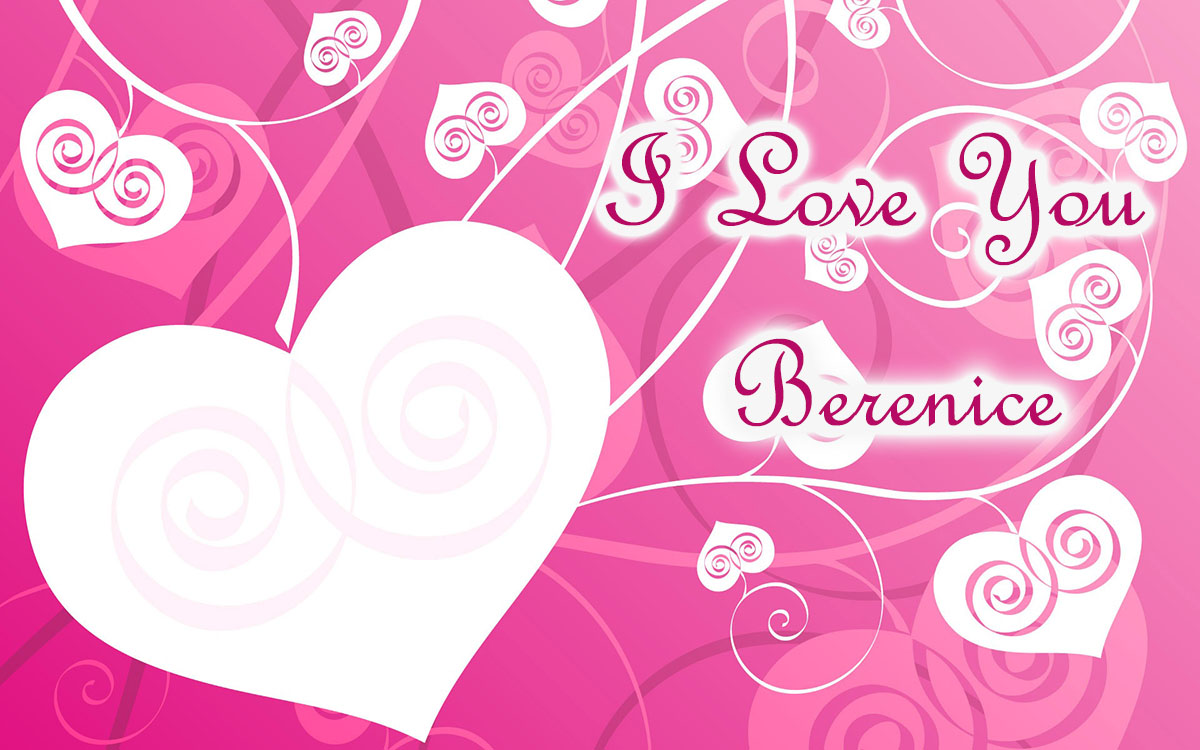 I love you, Berenice!