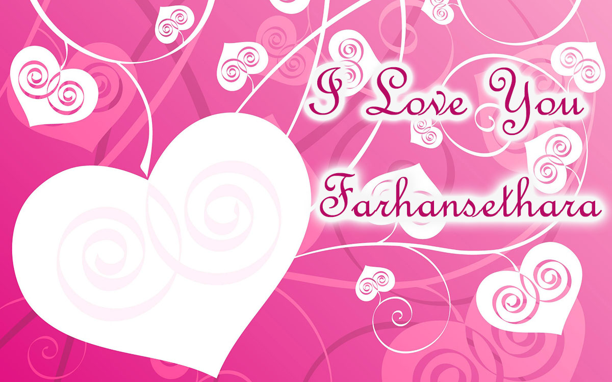 I love you, Farhansethara!