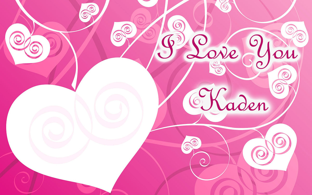 I love you, Kaden!