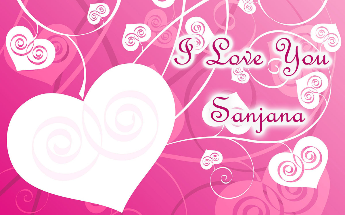 I love you, Sanjana!