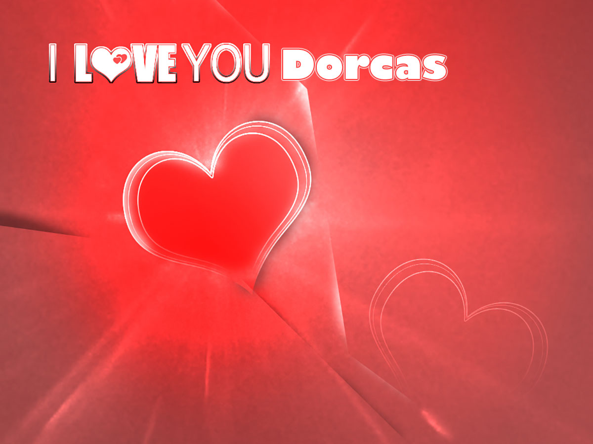 I Love You Dorcas!