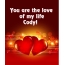 You are love of my life Cody!