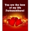 You are love of my life Farhansethara!