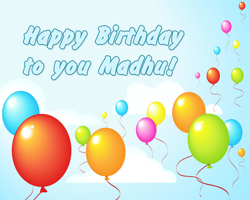 Madhu Happy Birthday to you!