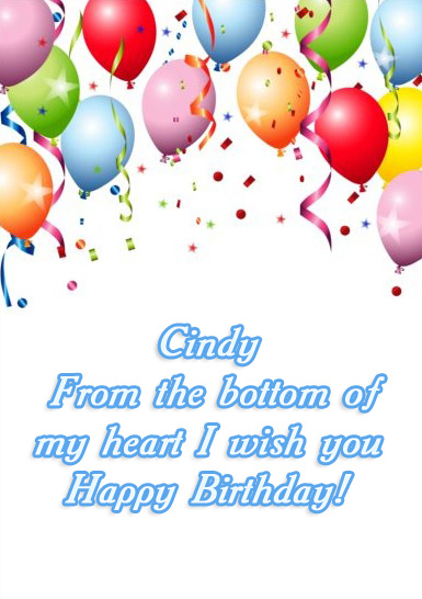 CINDY - from the bottomof my heart Happy Birthday to you!