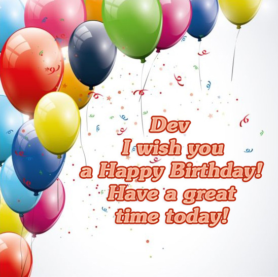 Dev - i wish you a Happy Birthday!