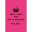 Keep Clam and Happy Birthday Karlene!