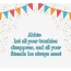 Lett all your troubles disappear, ABBIE!