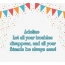 Lett all your troubles disappear, Adeline!
