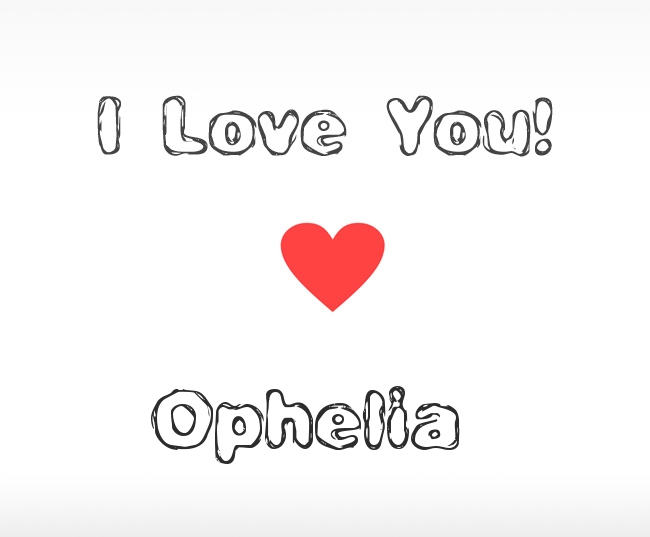 I Love You Ophelia