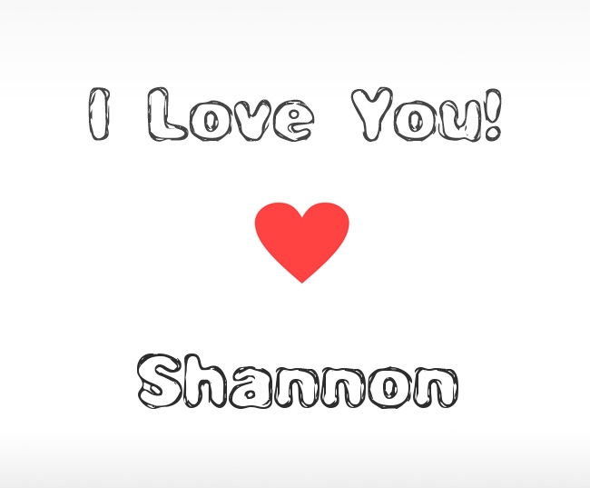 I Love You Shannon