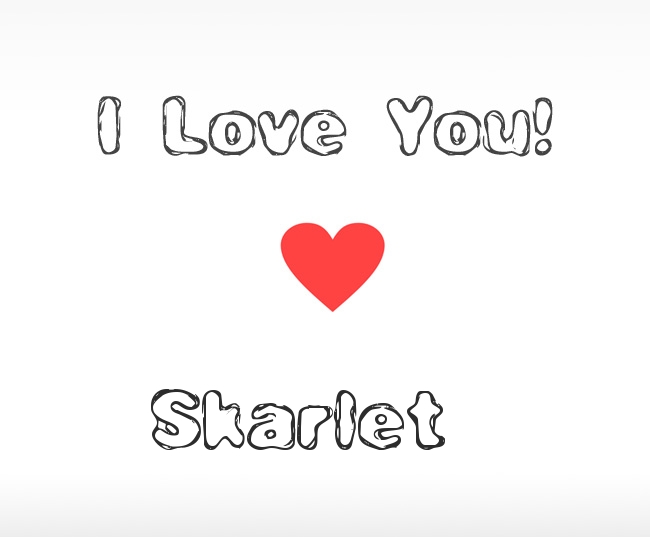 I Love You Skarlet