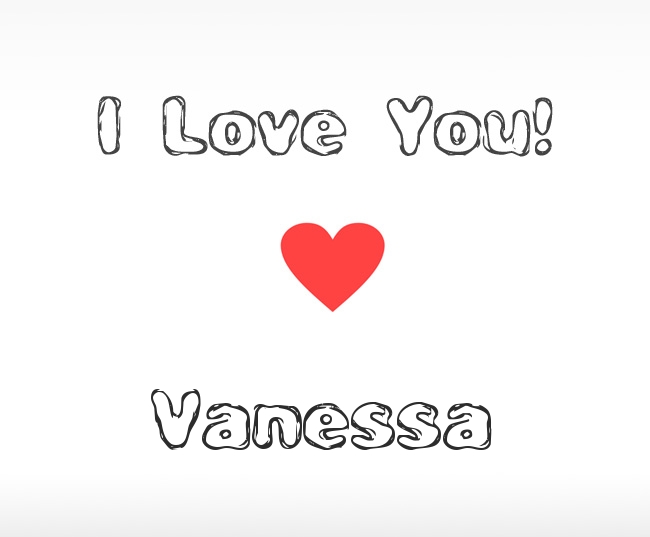 I Love You Vanessa I Love You Vanessa