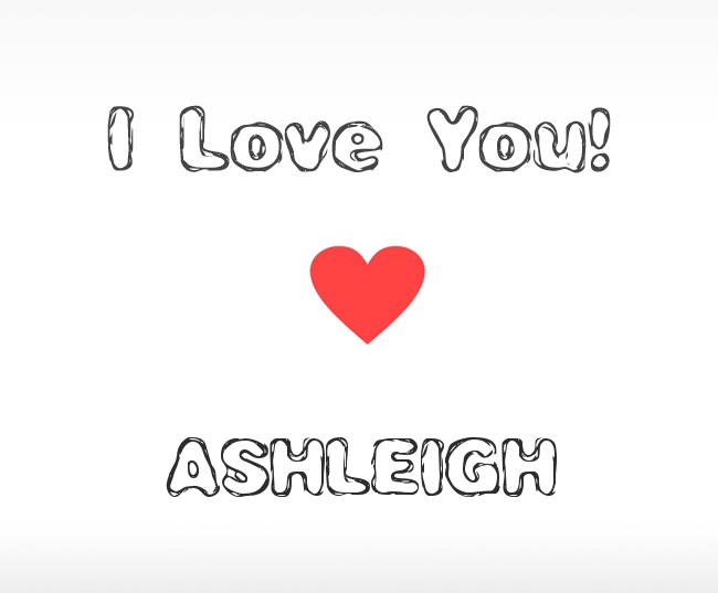 I Love You Ashleigh