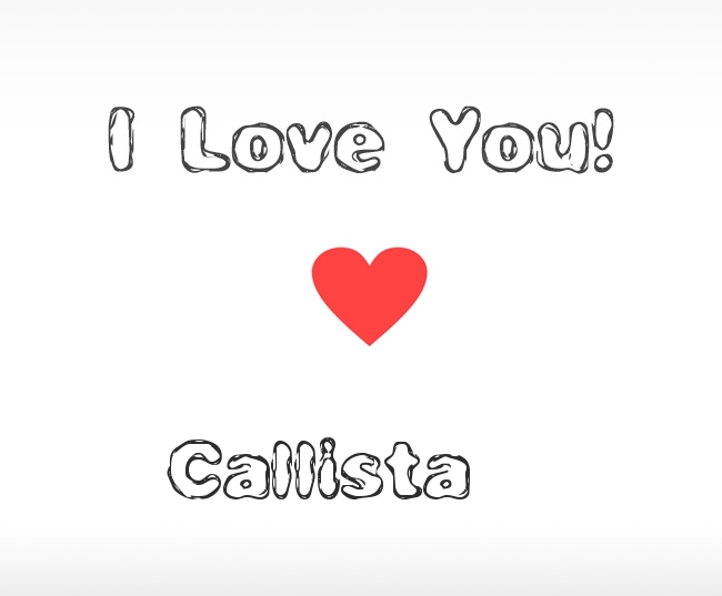 I Love You Callista