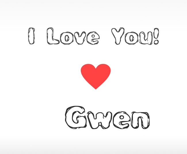 I Love You Gwen