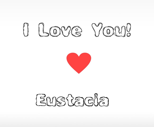 I Love You Eustacia I Love You Eustacia