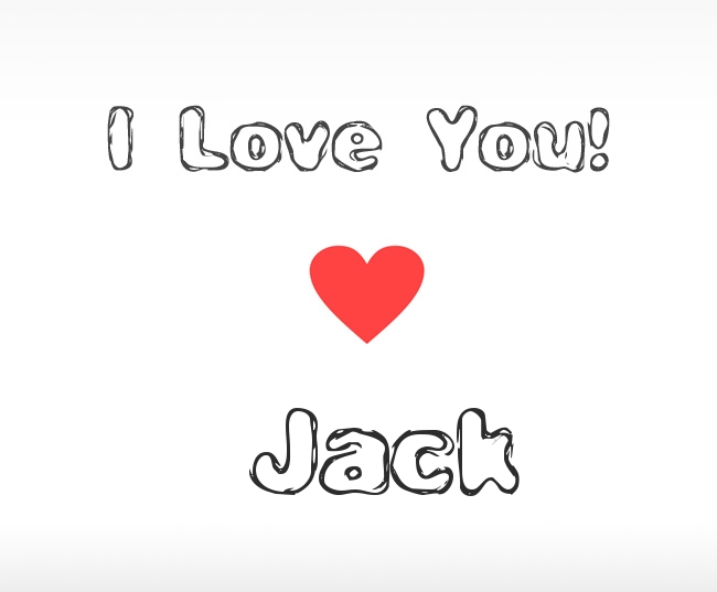 I Love You Jack I Love You Jack