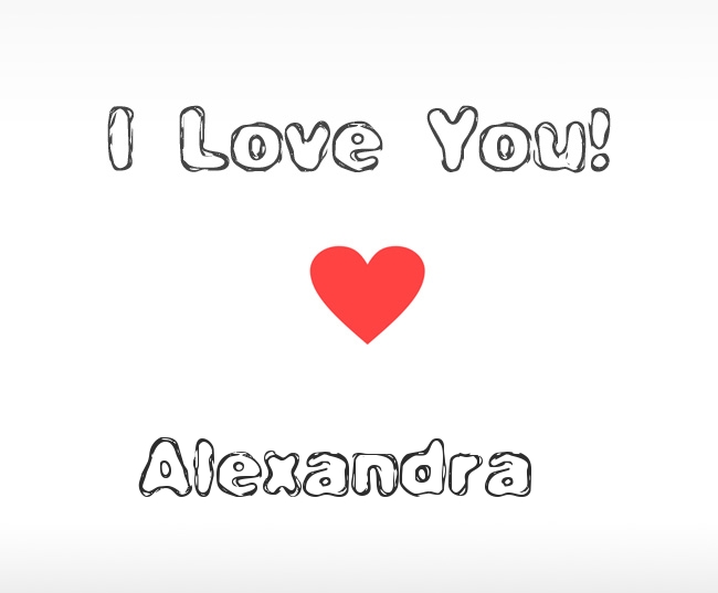 I Love You Alexandra I Love You Alexandra