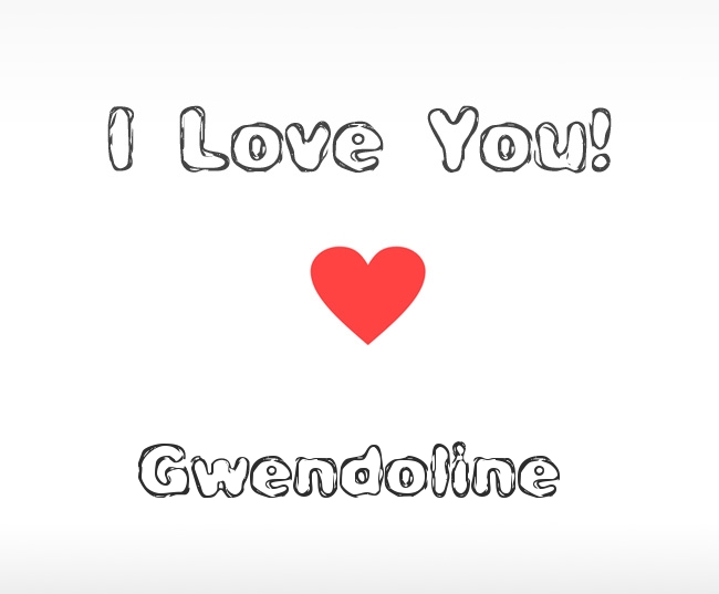 I Love You Gwendoline