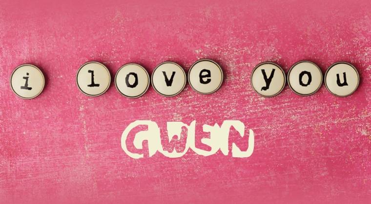 Images I Love You Gwen