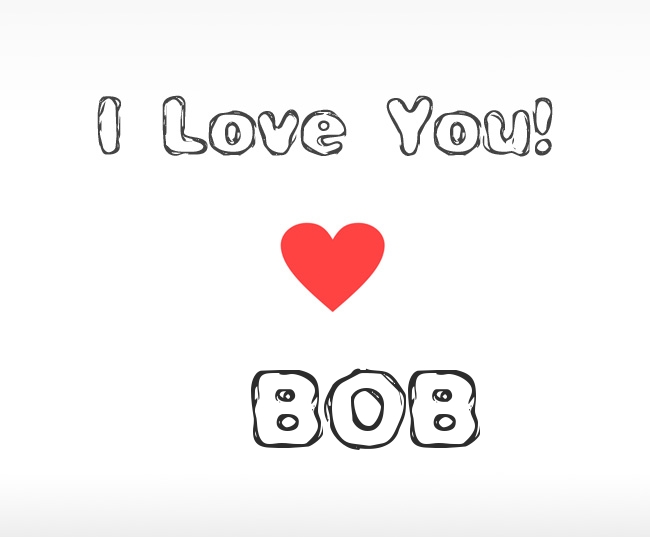 I Love You Bob