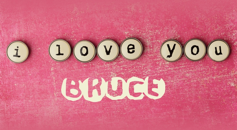 Images I Love You Bruce