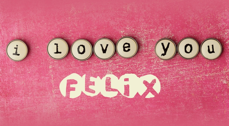 Images I Love You Felix