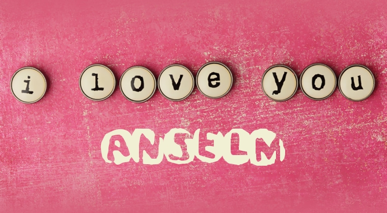 Images I Love You Anselm