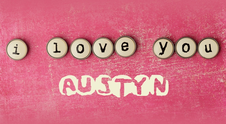 Images I Love You AUSTYN Images I Love You AUSTYN